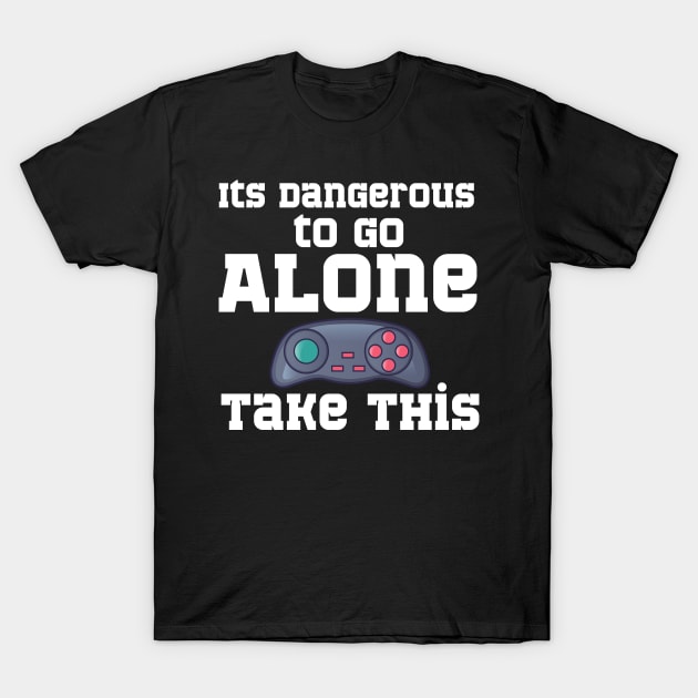 It's Dangerous to go Alone Take This T-Shirt by GMAT